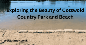 cotswold country park and beach